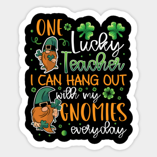 One Lucky Teacher Hang Out With My Gnomies St Patricks Day Sticker